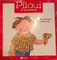 Piloui le gourmand - Fanny Joly, Joëlle Boucher