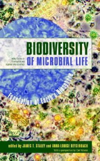 Biodiversity of Microbial Life: Foundation of Earth's Biosphere - James T. Staley, Anna-Louise Reysenbach