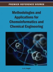 Methodologies and Applications for Chemoinformatics and Chemical Engineering - A.K. Haghi