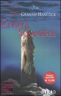 Civiltà sommerse (Brossura) - Graham Hancock, Donatella Cerutti Pini, Lidia Perria, Marco Sartori