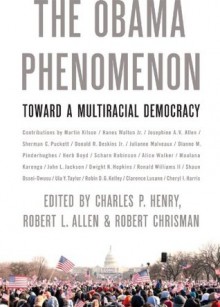 The Obama Phenomenon: Toward a Multiracial Democracy - Charles P Henry, Robert L. Allen