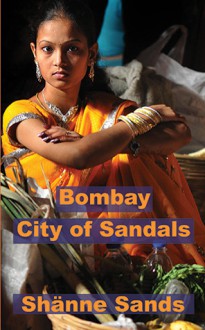 Bombay, City of Sandals - Shänne Sands