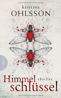 Himmelschlüssel: Thriller - Kristina Ohlsson, Susanne Dahmann