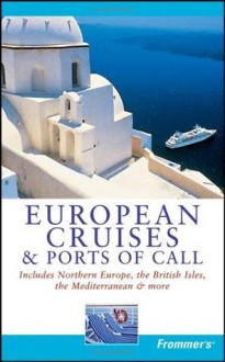 Frommer's European Cruises and Ports of Call (Frommer's Cruises) - Fran Wenograd Golden, Jerry Brown