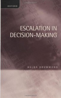 Escalation in Decision-Making: The Tragedy of Taurus - Helga Drummond