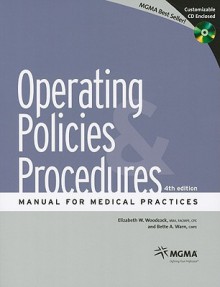 MGMA Operating Policies & Procedures Manual for Medical Practices [With CDROM] - Elizabeth W. Woodcock, Bette A. Warn, Medical Group Management Association Staff