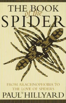 Book of the Spider: From Arachnophobia to the Love of Spiders - Paul Hillyard