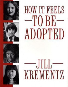 How It Feels to Be Adopted - Jill Krementz