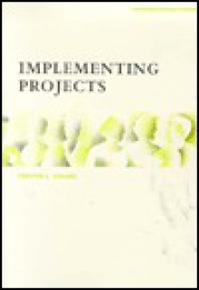 Implementing Projects (Manager's Pocket Guides) - Trevor L. Young, Sophie Grillet