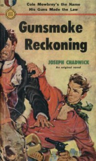 Gunsmoke Reckoning - Joseph Chadwick