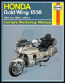 Honda Gl1500 Gold Wing Owners Workshop Manual: Models Covered : Honda Gl1500 Gold Wing, 1502 Cc. 1988 Through 1998 - Alan Ahlstrand, John Harold Haynes