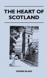 the heart of scotland - George Blake