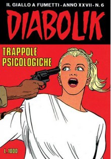 Diabolik anno XXVII n. 6: Trappole psicologiche - Angela Giussani, Luciana Giussani, Sergio Zaniboni, Brenno Fiumali