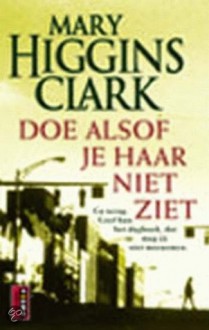 Doe alsof je haar niet ziet - Mary Higgins Clark