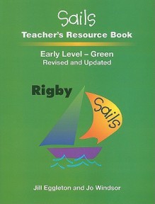 Sails Teacher's Resource Book, Early Level Green - Jill Eggleton, Jo Windsor