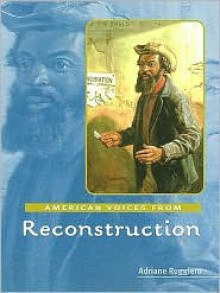 American Voices from Reconstruction (American Voices from) - Adriane Ruggiero