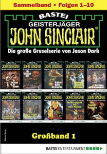 John Sinclair Großband 1 - Horror-Serie: Folgen 1-10 in einem Sammelband - Jason Dark