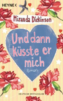 Und dann küsste er mich: Roman - Miranda Dickinson, Evelin Sudakowa-Blasberg