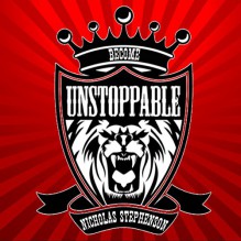 Become Unstoppable: A 7 Week Course That Will Transform Your Self Esteem & Change Your Life! - Nicholas Stephenson, T. Anthony Quinn, 2nd Empire Media