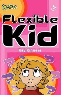 Flexible Kid - Kay Kinnear