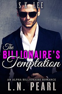 The Billionaire's Temptation: Alpha Billionaire Romance (The Billionaire's Touch Book 1) - L.N. Pearl