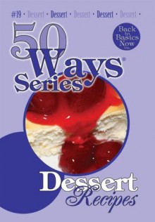 Dessert Recipes, Second Edition (50 Ways (Tate Publishing)) - Mary Owens