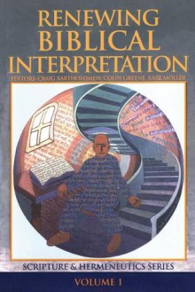 Renewing Biblical Interpretation - Craig G. Bartholomew, Karl Möller