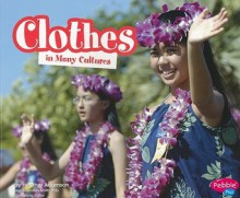 Clothes in Many Cultures (Life Around the World) - Heather Adamson