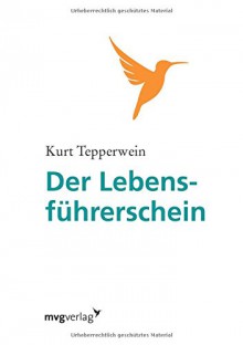 Der Lebensführerschein (German Edition) - Kurt Tepperwein