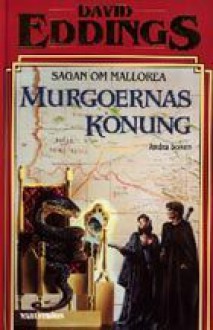 Murgoernas konung (Sagan om Mallorea, #2) - David Eddings, Ylva Spångberg, Edwin Herder, Lars André