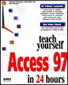 Teach Yourself Access 97 in 24 Hours - Timothy Buchanan, Craig Eddy, Rob Newman