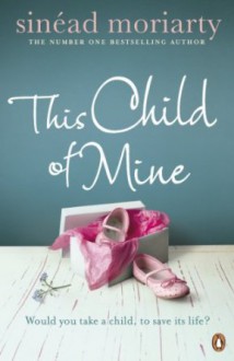 This Child of Mine - Sinead Moriarty