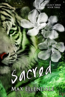 Sacred (Legacy, #3) - Max Ellendale