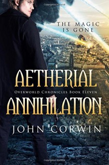 Aetherial Annihilation: Book Eleven of the Overworld Chronicles (Volume 11) - John Corwin