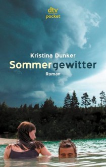 Sommergewitter: Roman (German Edition) - Kristina Dunker