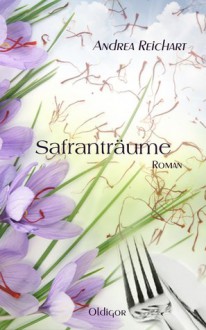 Safranträume - Andrea Reichart