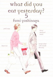 What Did You Eat Yesterday, Volume 5 - Fumi Fumi Yoshinaga