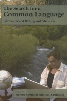 Search For A Common Language: Environmental Writing And Education - Melody Graulich, Melody Graulich