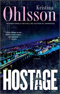 Hostage: A Novel (The Fredrika Bergman Series) - Kristina Ohlsson