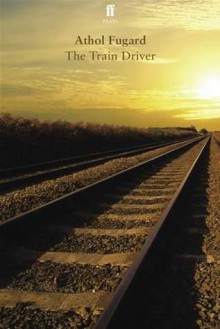 The Train Driver - Athol Fugard