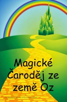 Magicke Carodej ze zeme Oz: The Wonderful Wizard of Oz (Czech edition) - Frank Baum, Peter Williams