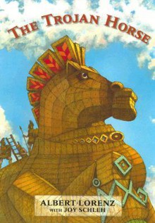 The Trojan Horse - Albert Lorenz, Joy Schleh