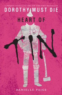 Heart of Tin (Dorothy Must Die series Book 4) - Danielle Paige