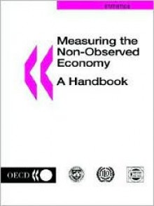 Measuring the non-observed economy : a handbook - OECD/OCDE, International Monetary Fund, Commonwealth of Independent States