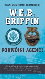 Podwójni agenci - W.E.B. Griffin