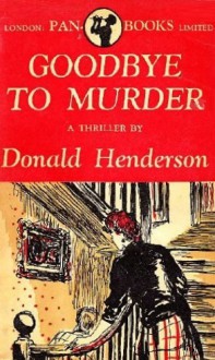 Goodbye to Murder - Donald Henderson