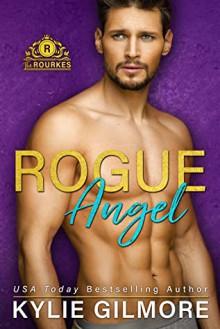 Rogue Angel (The Rourkes #10) - Kylie Gilmore