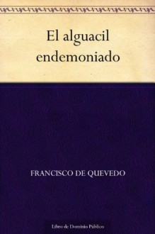 El alguacil endemoniado (Spanish Edition) - Francisco de Quevedo