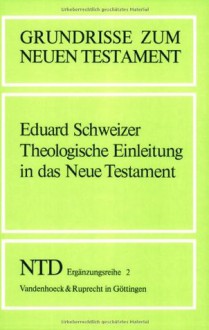 Theologische Einleitung in das Neue Testament (Grundrisse zum Neuen Testament) - Andreas Schweizer