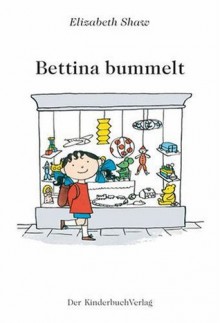 Bettina bummelt - Elizabeth Shaw